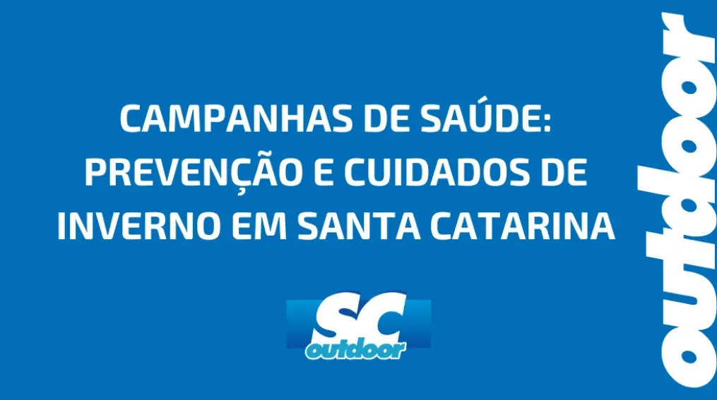 CAMPANHAS DE SA&Uacute;DE: PREVEN&Ccedil;&Atilde;O E CUIDADOS DE INVERNO EM SANTA CATARINA