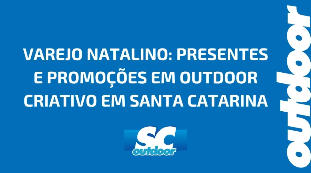 VAREJO NATALINO: PRESENTES E PROMO&Ccedil;&Otilde;ES EM OUTDOOR CRIATIVO EM SANTA CATARINA