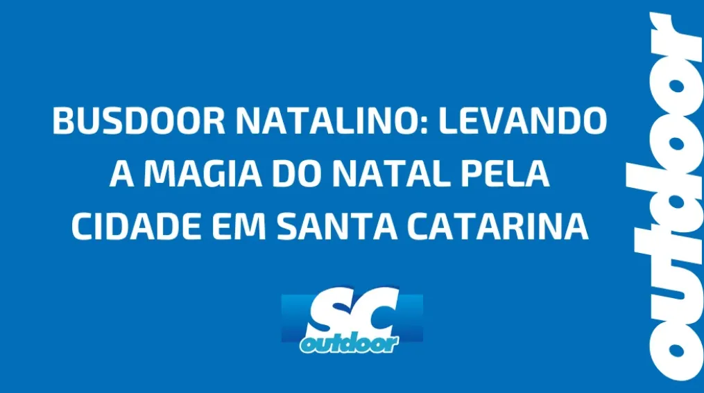 BUSDOOR NATALINO: LEVANDO A MAGIA DO NATAL PELA CIDADE EM SANTA CATARINA