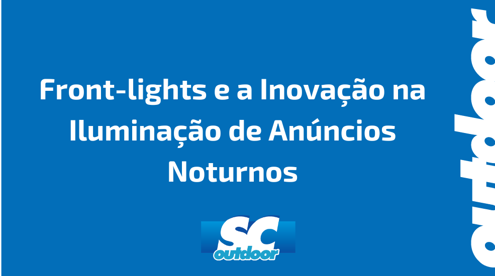 Front-lights e a Inova&ccedil;&atilde;o na Ilumina&ccedil;&atilde;o de An&uacute;ncios Noturnos