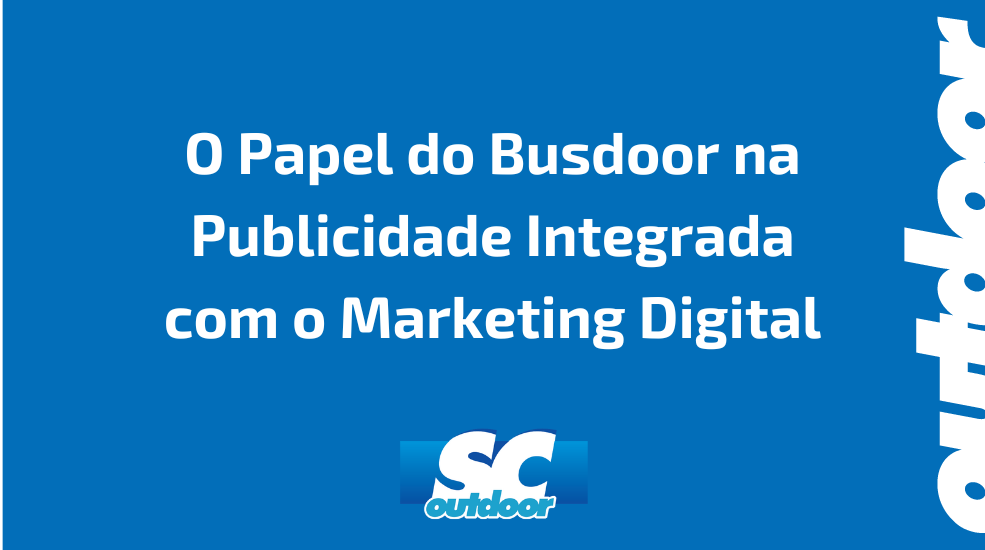 O Papel do Busdoor na Publicidade Integrada com o Marketing Digital