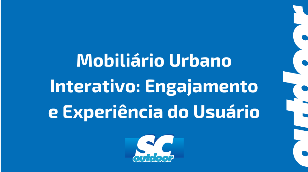 Mobili&aacute;rio Urbano Interativo: Engajamento e Experi&ecirc;ncia do Usu&aacute;rio