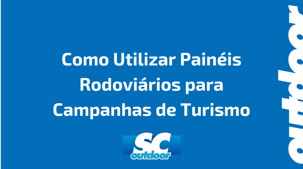 Como Utilizar Pain&eacute;is Rodovi&aacute;rios para Campanhas de Turismo