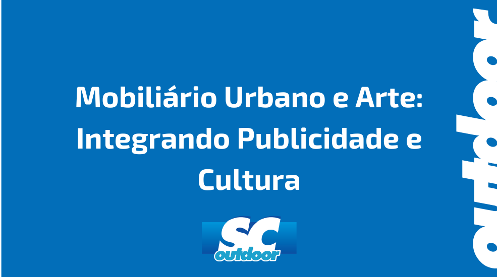 Mobili&aacute;rio Urbano e Arte: Integrando Publicidade e Cultura