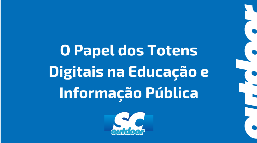 O Papel dos Totens Digitais na Educa&ccedil;&atilde;o e Informa&ccedil;&atilde;o P&uacute;blica