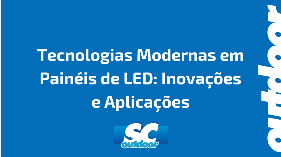 Tecnologias Modernas em Pain&eacute;is de LED: Inova&ccedil;&otilde;es e Aplica&ccedil;&otilde;es