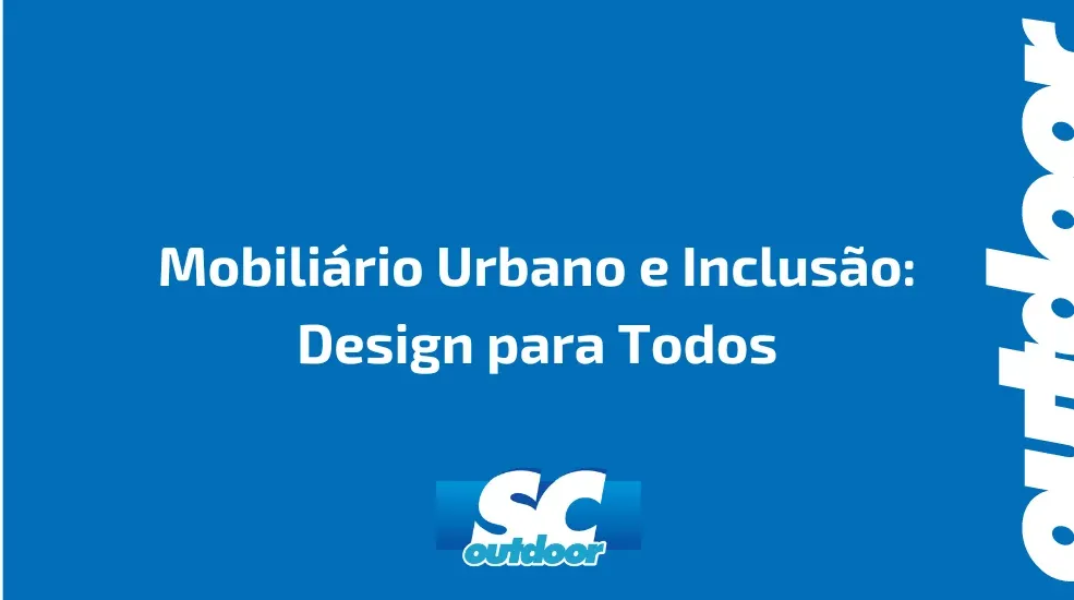 Mobili&aacute;rio Urbano e Inclus&atilde;o: Design para Todos