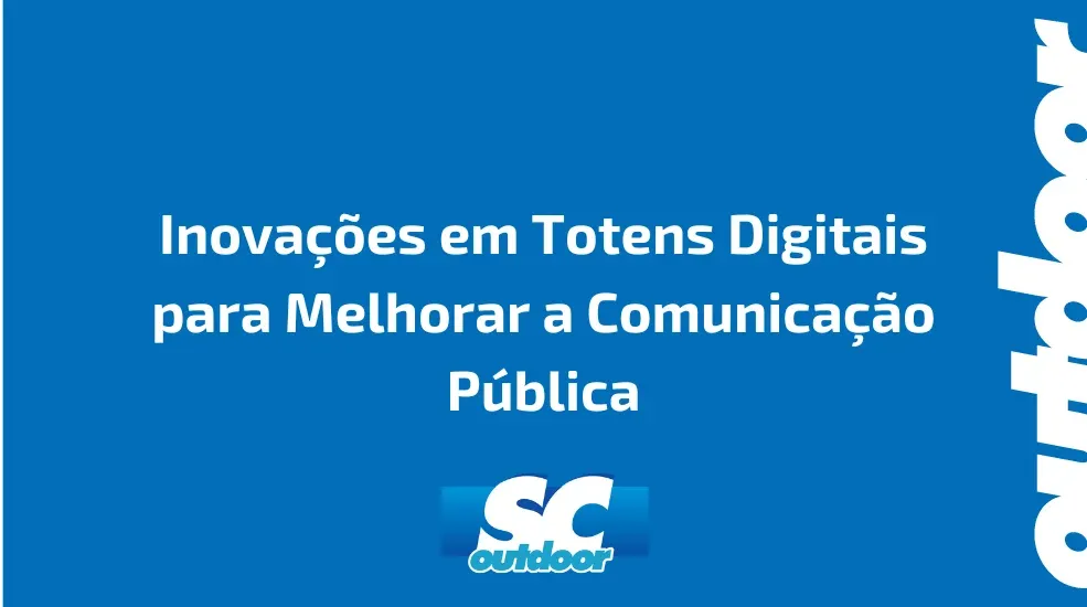 Inova&ccedil;&otilde;es em Totens Digitais para Melhorar a Comunica&ccedil;&atilde;o P&uacute;blica