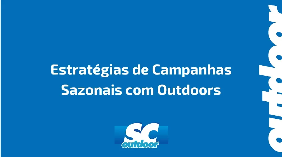 Estrat&eacute;gias de Campanhas Sazonais com Outdoors