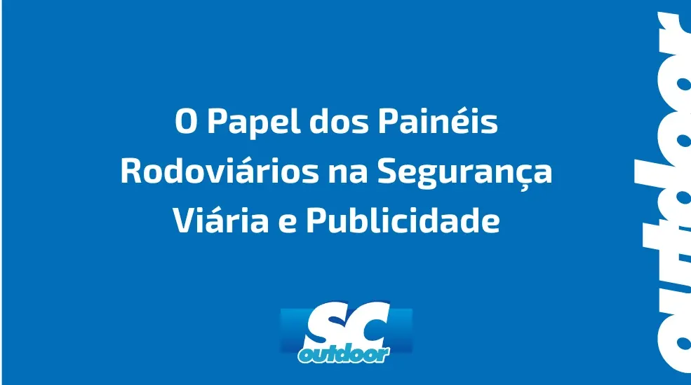 O Papel dos Pain&eacute;is Rodovi&aacute;rios na Seguran&ccedil;a Vi&aacute;ria e Publicidade