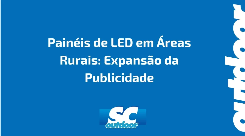 Pain&eacute;is de LED em &Aacute;reas Rurais: Expans&atilde;o da Publicidade