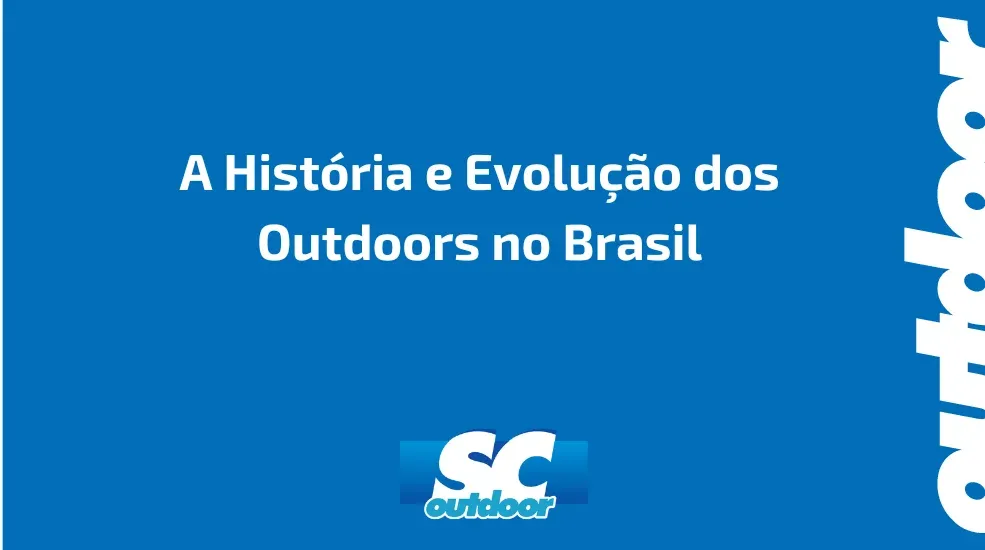 A Hist&oacute;ria e Evolu&ccedil;&atilde;o dos Outdoors no Brasil
