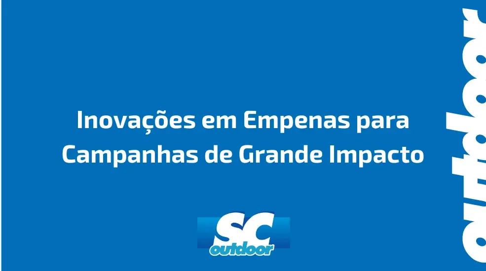 Inova&ccedil;&otilde;es em Empenas para Campanhas de Grande Impacto