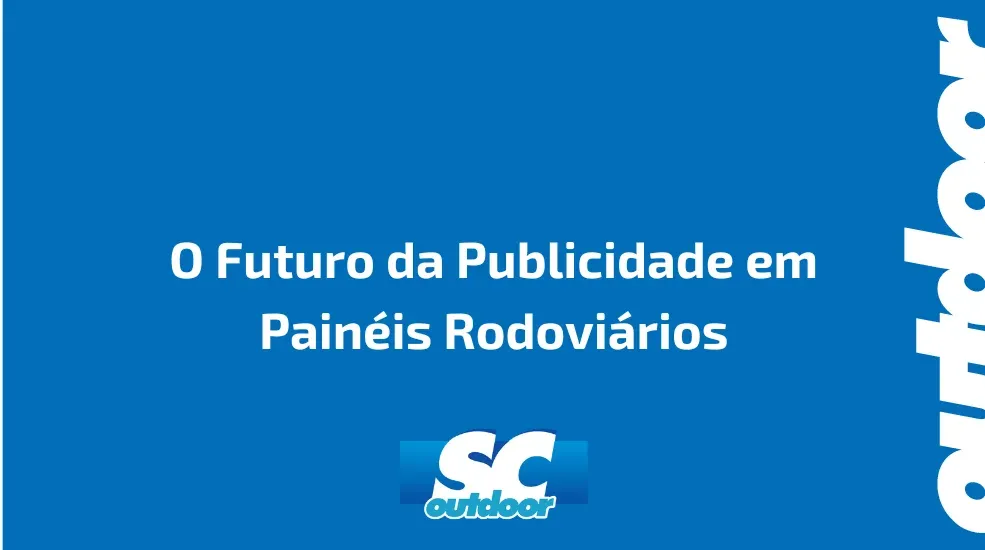 O Futuro da Publicidade em Pain&eacute;is Rodovi&aacute;rios