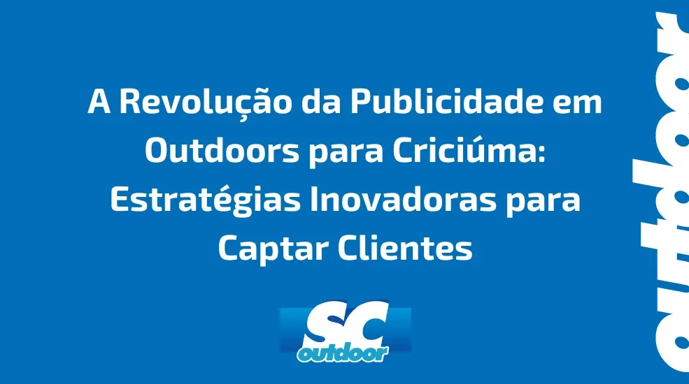 A Revolu&ccedil;&atilde;o da Publicidade em Outdoors para Oficinas Mec&acirc;nicas em Crici&uacute;ma: Estrat&eacute;gias Inovadoras para Captar Clientes