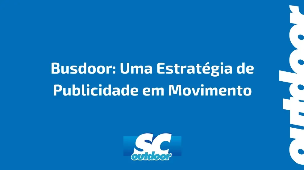 Busdoor: Uma Estrat&eacute;gia de Publicidade em Movimento