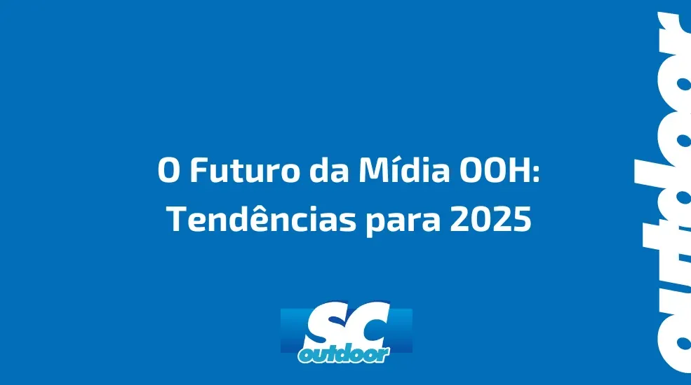 O Futuro da M&iacute;dia OOH: Tend&ecirc;ncias para 2025