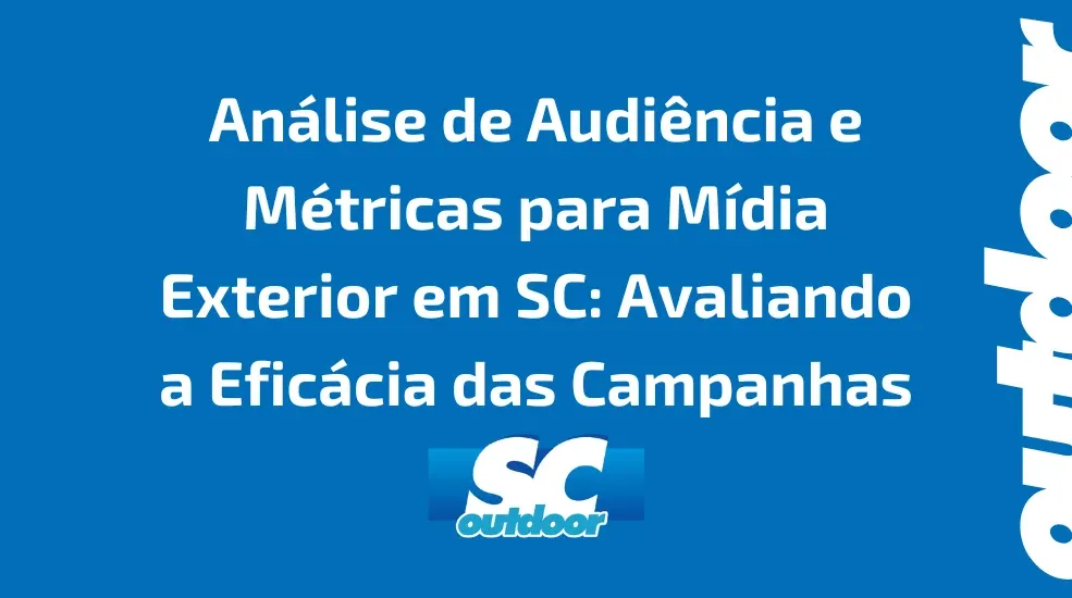 An&aacute;lise de Audi&ecirc;ncia e M&eacute;tricas para M&iacute;dia Exterior em SC: Avaliando a Efic&aacute;cia das Campanhas de Natal e Ano Novo
