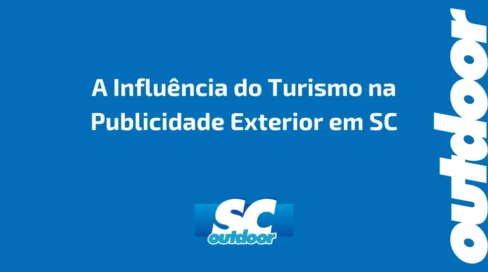 A Influ&ecirc;ncia do Turismo na Publicidade Exterior em SC