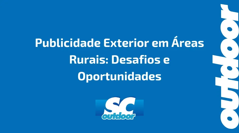 Publicidade Exterior em &Aacute;reas Rurais: Desafios e Oportunidades