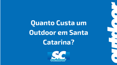Ponto nº Quanto Custa um Outdoor em Santa Catarina?